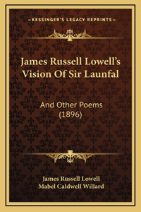 James Russell Lowell's Vision Of Sir Launfal
