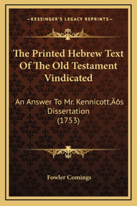 The Printed Hebrew Text Of The Old Testament Vindicated