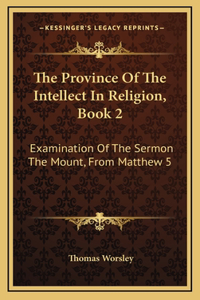 The Province Of The Intellect In Religion, Book 2