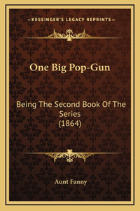 One Big Pop-Gun