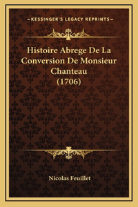 Histoire Abrege De La Conversion De Monsieur Chanteau (1706)