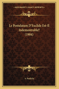 Le Postulatum D'Euclide Est-Il Indemontrable? (1904)
