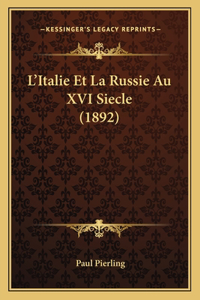 L'Italie Et La Russie Au XVI Siecle (1892)