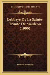 L'Abbaye De La Sainte-Trinite De Mauleon (1900)