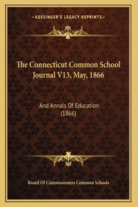 The Connecticut Common School Journal V13, May, 1866