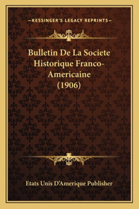 Bulletin De La Societe Historique Franco-Americaine (1906)
