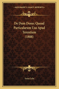 De Dum Donec Quoad Particularum Usu Apud Terentium (1888)