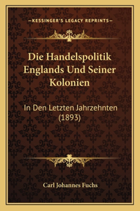 Handelspolitik Englands Und Seiner Kolonien