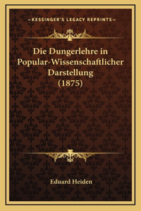 Die Dungerlehre in Popular-Wissenschaftlicher Darstellung (1875)