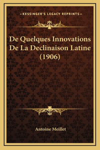 De Quelques Innovations De La Declinaison Latine (1906)