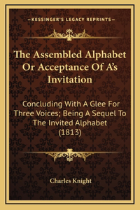 The Assembled Alphabet Or Acceptance Of A's Invitation