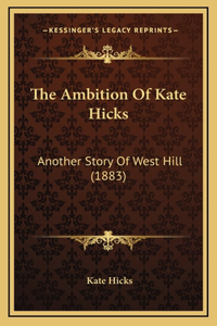 The Ambition Of Kate Hicks