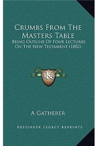 Crumbs From The Masters Table