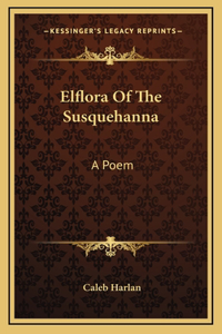 Elflora Of The Susquehanna