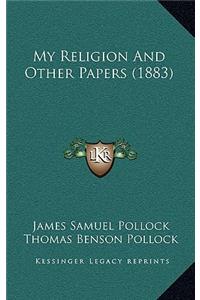 My Religion And Other Papers (1883)