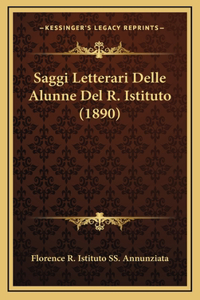 Saggi Letterari Delle Alunne Del R. Istituto (1890)