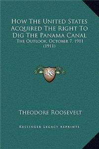 How The United States Acquired The Right To Dig The Panama Canal