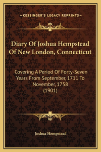 Diary Of Joshua Hempstead Of New London, Connecticut