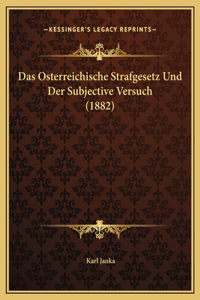 Das Osterreichische Strafgesetz Und Der Subjective Versuch (1882)