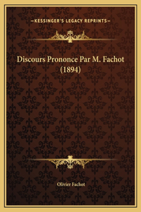 Discours Prononce Par M. Fachot (1894)