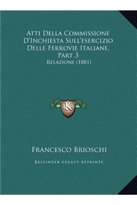 Atti Della Commissione D'Inchiesta Sull'esercizio Delle Ferrovie Italiane, Part 3