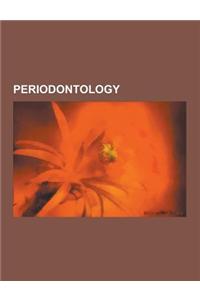 Periodontology: Bioactive Glass, Bleeding on Probing, Calculus (Dental), Cementum, Enamel Matrix Derivative, European Federation of Pe