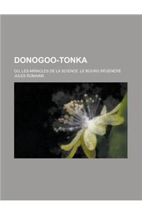 Donogoo-Tonka; Ou, Les Miracles de La Science. Le Bourg Regenere