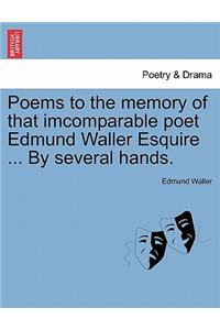 Poems to the memory of that imcomparable poet Edmund Waller Esquire ... By several hands.