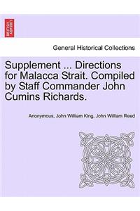 Supplement ... Directions for Malacca Strait. Compiled by Staff Commander John Cumins Richards.