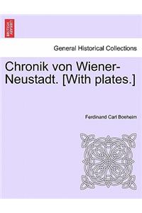 Chronik Von Wiener-Neustadt. [With Plates.]