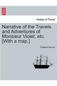 Narrative of the Travels and Adventures of Monsieur Violet, Etc. [With a Map.]