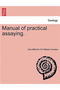 Manual of practical assaying. Third Edition