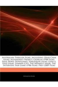 Articles on Australian Thriller Films, Including: Dead Calm (Film), Alexandra's Project, Georgia (1988 Film), Fatal Bond, Roadgames, Harlequin (Film),