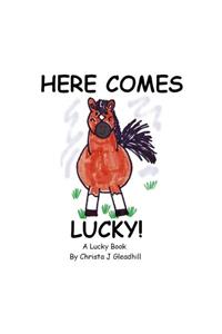 Here Comes Lucky!