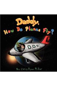 Daddy How Do Planes Fly?