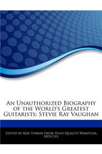 An Unauthorized Biography of the World's Greatest Guitarists