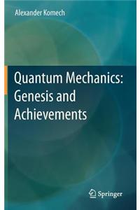Quantum Mechanics: Genesis and Achievements