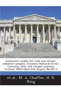 Analytical Results for Rock and Stream-Sediment Samples, Coconino National Forest, Coconino, Gila, and Yavapai Counties, Arizona