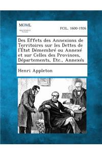 Des Effets Des Annexions de Territoires Sur Les Dettes de L'Etat Demembre Ou Annexe Et Sur Celles Des Provinces, Departements, Etc., Annexes