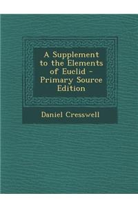 A Supplement to the Elements of Euclid