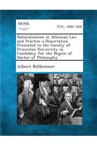 Naturalization in Athenian Law and Practice a Dissertation Presented to the Faculty of Princeton University in Candidacy for the Degree of Doctor of P