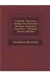 Trattato Teoretico-Pratico Di Economia Politica
