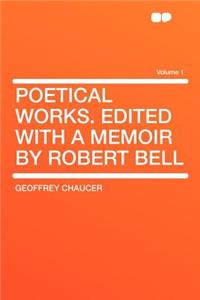 Poetical Works. Edited with a Memoir by Robert Bell Volume 1