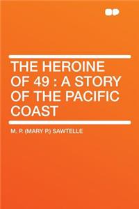 The Heroine of 49