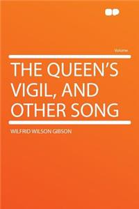 The Queen's Vigil, and Other Song