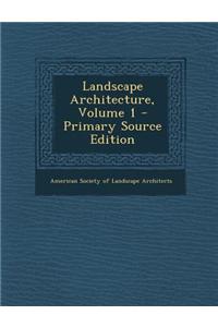 Landscape Architecture, Volume 1