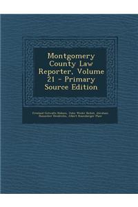 Montgomery County Law Reporter, Volume 21