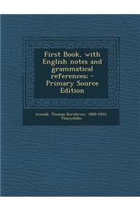 First Book, with English Notes and Grammatical References;