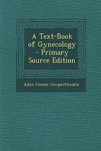 A Text-Book of Gynecology
