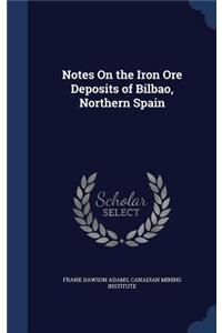 Notes On the Iron Ore Deposits of Bilbao, Northern Spain